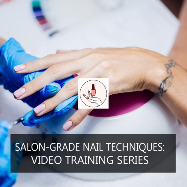 Salon-Grade Nail Techniques: Video Training Series